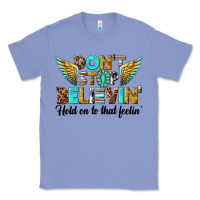 Colony Blue dont stop believing Classic Tee - texasbilliewilder
