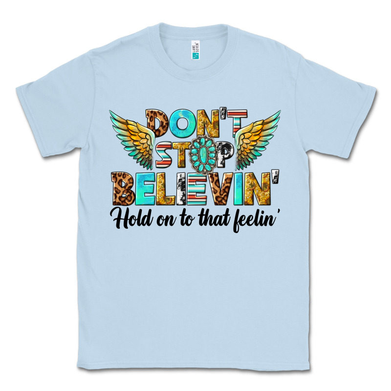 Dont Stop Believing Classic Tee by texasbilliewilder | Teevron