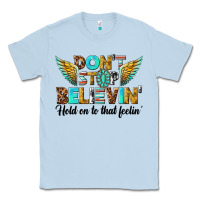 Dusty Blue dont stop believing Classic Tee - texasbilliewilder