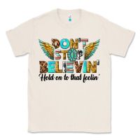 Natural dont stop believing Classic Tee - texasbilliewilder