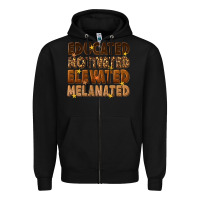 Black melanin educated motivated elevated melanated Zipper Hoodie - texasbilliewilder