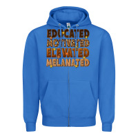 True Royal melanin educated motivated elevated melanated Zipper Hoodie - texasbilliewilder