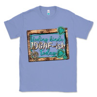Colony Blue feeling kinda idgafish today Classic Tee - texasbilliewilder