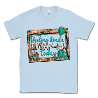 Dusty Blue feeling kinda idgafish today Classic Tee - texasbilliewilder