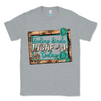 Heather Grey feeling kinda idgafish today Classic Tee - texasbilliewilder