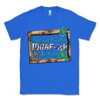 True Royal feeling kinda idgafish today Classic Tee - texasbilliewilder