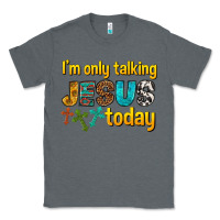 Charcoal Heather im only talking jesus today Classic Tee - texasbilliewilder