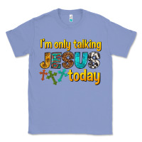 Colony Blue im only talking jesus today Classic Tee - texasbilliewilder