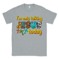 Heather Grey im only talking jesus today Classic Tee - texasbilliewilder