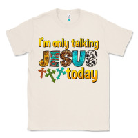 Natural im only talking jesus today Classic Tee - texasbilliewilder
