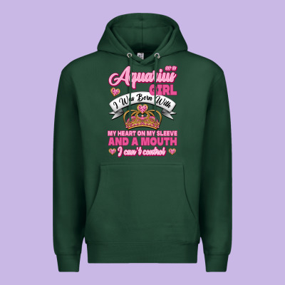 As A Aquarius Girl I Was Born With My Heart On My Sleeve And A Mouth Premium Hoodie Designed By Jasminsmagicworld