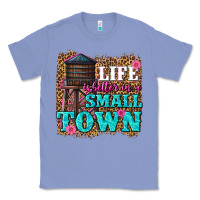 Colony Blue life is better in a small town Classic Tee - texasbilliewilder