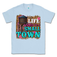 Dusty Blue life is better in a small town Classic Tee - texasbilliewilder