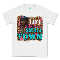 White life is better in a small town Classic Tee - texasbilliewilder