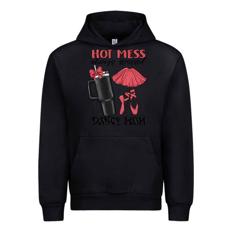 Hot Mess Always Stressed Dance Mom Urban Hoodie by MaliasSmallBusiness | Teevron