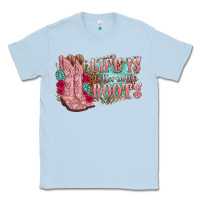Dusty Blue life is better in the boots Classic Tee - texasbilliewilder