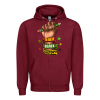 Burgundy teach black history Zipper Hoodie - texasbilliewilder