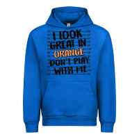Cobalt i look great in orange don't play with me Urban Hoodie - MaliasSmallBusiness