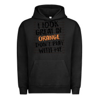 Pigment Black i look great in orange don't play with me Urban Hoodie - MaliasSmallBusiness