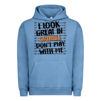 Pigment Pebble Blue i look great in orange don't play with me Urban Hoodie - MaliasSmallBusiness
