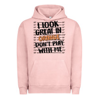 I Look Great In Orange Don't Play With Me Urban Hoodie | Teevron