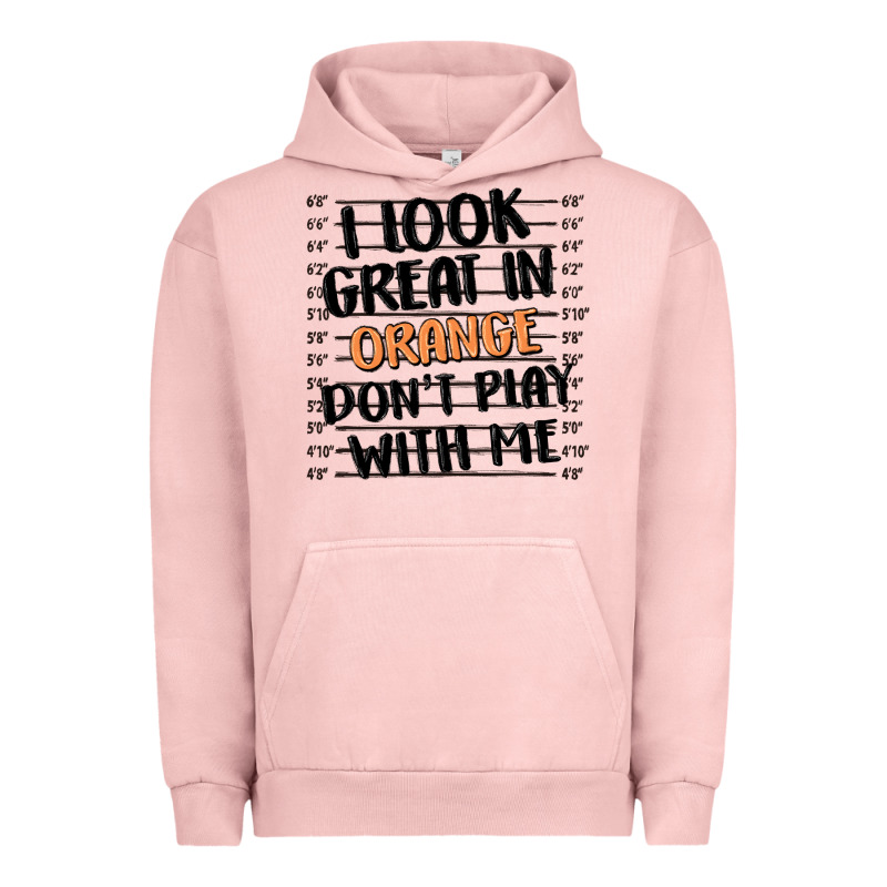 I Look Great In Orange Don't Play With Me Urban Hoodie by MaliasSmallBusiness | Teevron