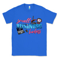 True Royal small business badass Classic Tee - texasbilliewilder