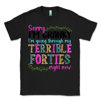Black sorry im cranky im going through my terrible forti Classic Tee - texasbilliewilder