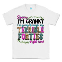 White sorry im cranky im going through my terrible forti Classic Tee - texasbilliewilder