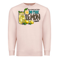Pale Pink if you drink dont drive do the lemon crawl Premium Sweatshirt - RacoonDesign
