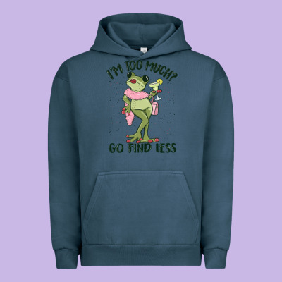 I'm Too Much Go Find Less Boujee Frog Urban Hoodie Designed By Maliassmallbusiness