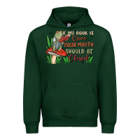 Forest Green if my book is open your mouth should be closed malia Urban Hoodie - MaliasSmallBusiness