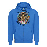 True Royal I Hate Everyone But Coffee Helps With Flowers Zipper Hoodie - RanaPortraitStore