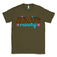 Army Green always ranchy Classic Tee - texasbilliewilder
