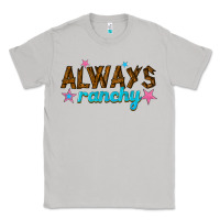 Moon Dust always ranchy Classic Tee - texasbilliewilder