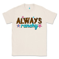 Natural always ranchy Classic Tee - texasbilliewilder
