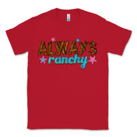 Red always ranchy Classic Tee - texasbilliewilder