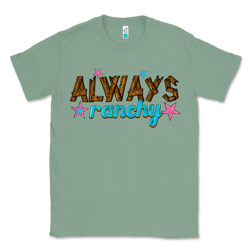 Always Ranchy Classic Tee by texasbilliewilder | Teevron