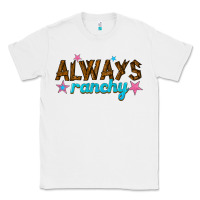 White always ranchy Classic Tee - texasbilliewilder