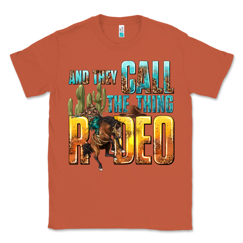 And They Call The Thing Rodeo Classic Tee by texasbilliewilder | Teevron