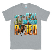 Heather Grey and they call the thing rodeo Classic Tee - texasbilliewilder