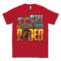 Red and they call the thing rodeo Classic Tee - texasbilliewilder