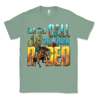 Sage and they call the thing rodeo Classic Tee - texasbilliewilder