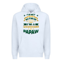I'm Not Retired I'm A Professional Papaw Premium Hoodie | Teevron