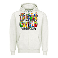 Oatmeal Heather teacher can hear what a child cannot say Zipper Hoodie - Zillion Design Studio