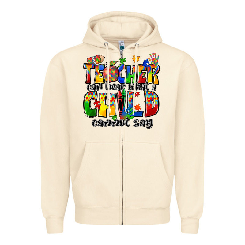 Teacher Can Hear What A Child Cannot Say Zipper Hoodie by Zillion Design Studio | Teevron
