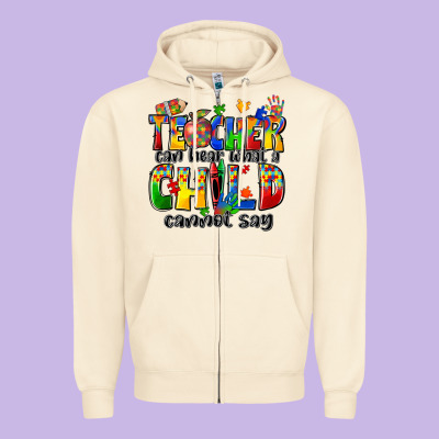 Teacher Can Hear What A Child Cannot Say Zipper Hoodie Designed By Zillion Design Studio