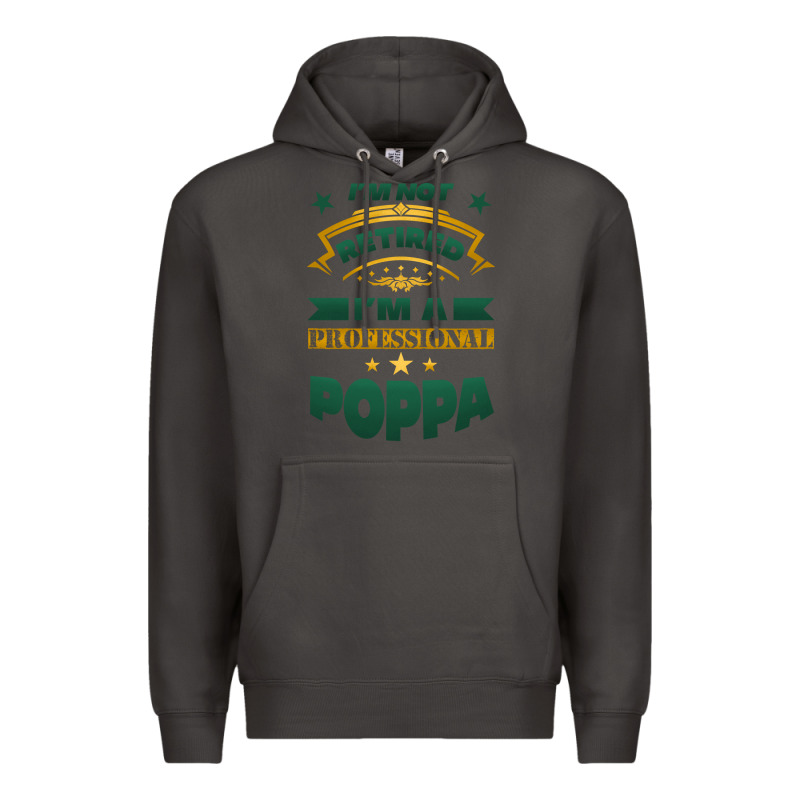 I'm Not Retired I'm A Professional Poppa Premium Hoodie by Jasminsmagicworld | Teevron