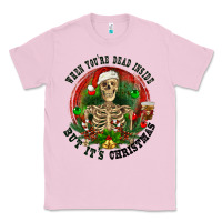 Bubblegum Pink When you're dead inside but it's christmas Classic Tee - RanaPortraitStore