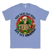 Colony Blue When you're dead inside but it's christmas Classic Tee - RanaPortraitStore